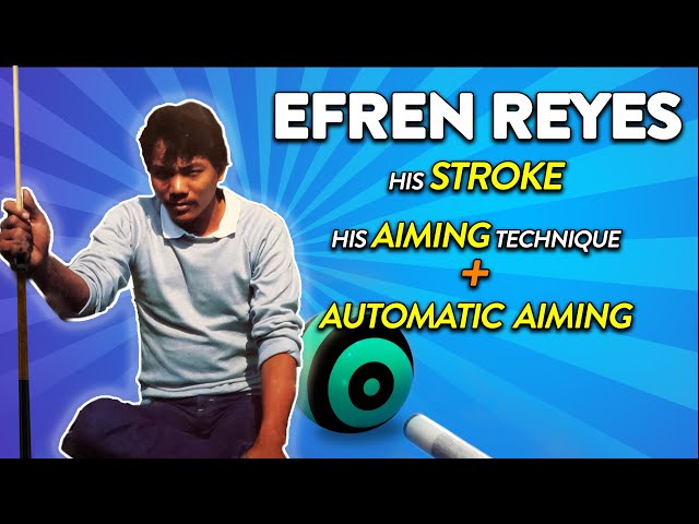 Efren Reyes: His Stroke, Aiming Technique, and Secrets to Automatic Aiming