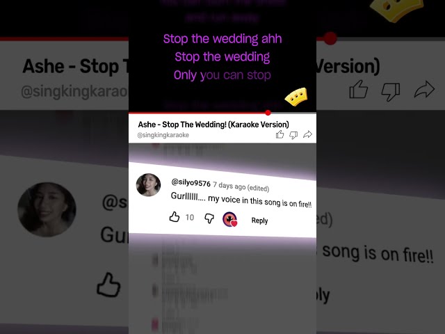Some comments under our karaoke of Ashe - Stop The Wedding