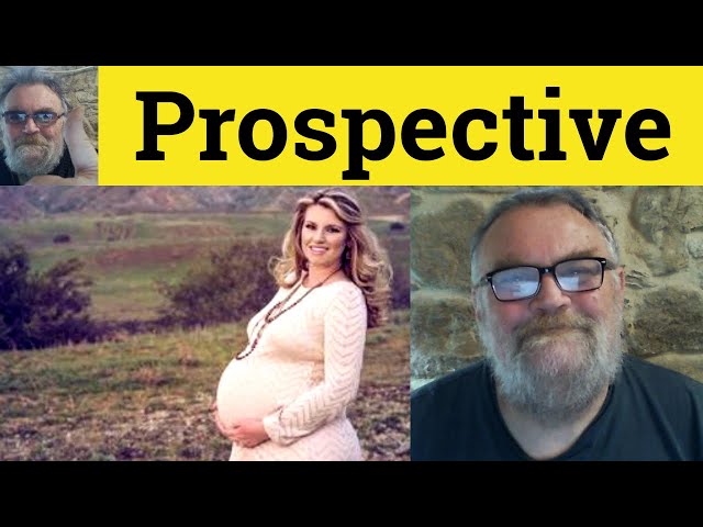 😎 Prospective Meaning - Prospective Defined - Prospective Examples - Prospective Definition