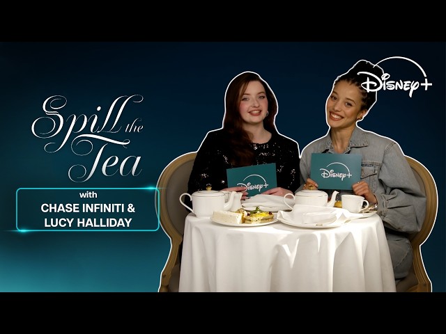 Spill The Tea With Chase Infiniti & Lucy Halliday | Disney+ UK