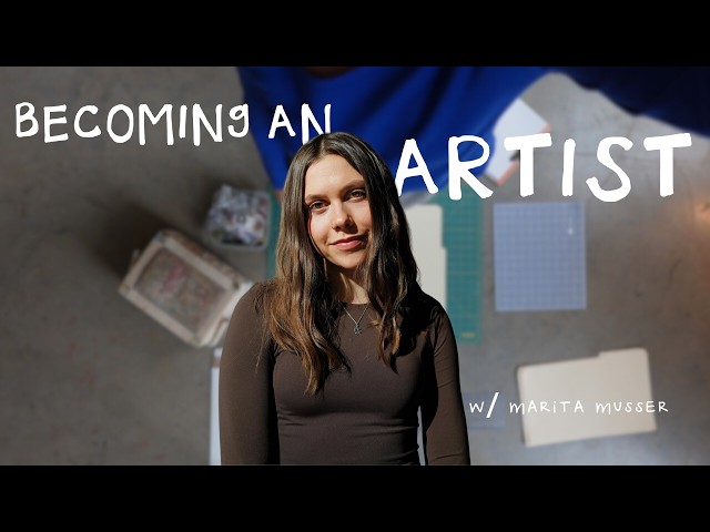 Becoming An Artist: The Creative Process w/ Marita Musser