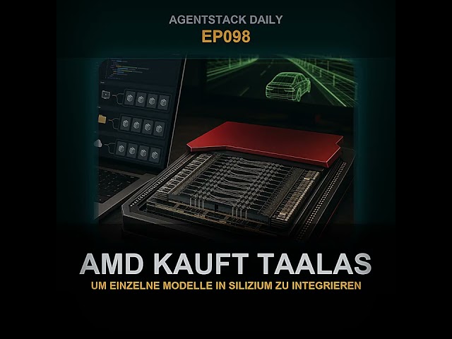 Folge 98: AMD kauft Taalas, um einzelne Modelle in Silizium zu integrieren | AgentStack Daily EP0...