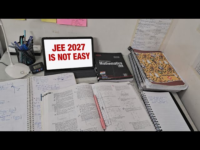 JEE 2027 Reality Check | JEE is not that easy !! | JEE 2027 Study Vlog |