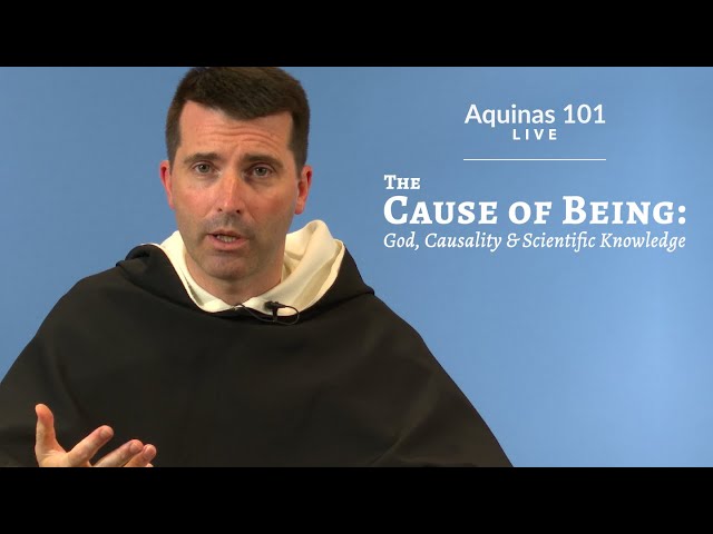 Aquinas 101 Live: The Cause of Being - Fr. Dominic Legge, O.P.