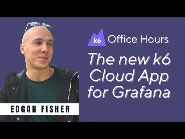 Load testing results in the k6 Cloud App for Grafana, with Edgar Fisher (k6 Office Hours #49)