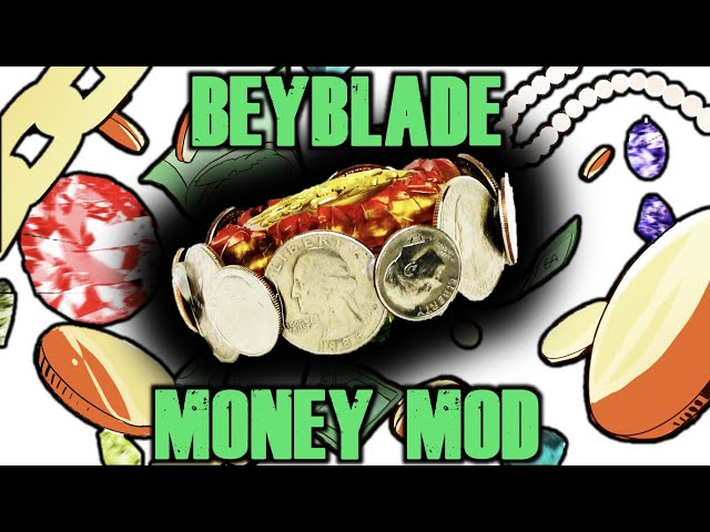 MONEY BEYBLADE MOD!!