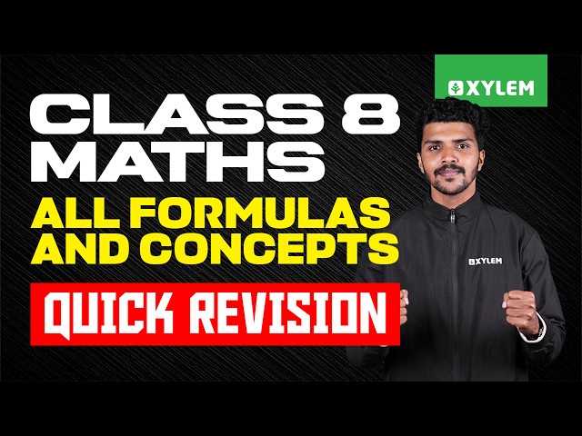 Class 8 Annual Exam 2026 Maths | ALL FORMULAS AND CONCEPTS - QUICK REVISION | Xylem Class 8