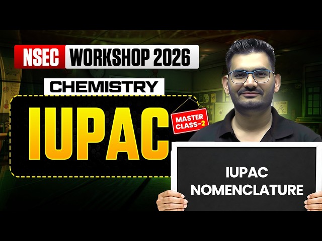 IUPAC Nomenclature | Organic Chemistry Olympiad Preparation | NSEC 2026 Masterclass 2
