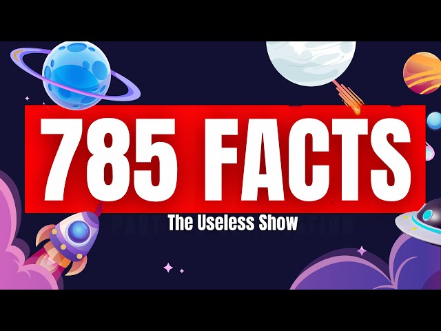 785 Facts You Never Knew You Wanted to Know | The Useless Show Compilation
