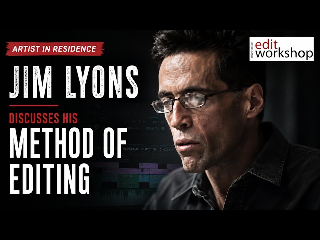 Editor Jim Lyons Discusses His Method of Editing