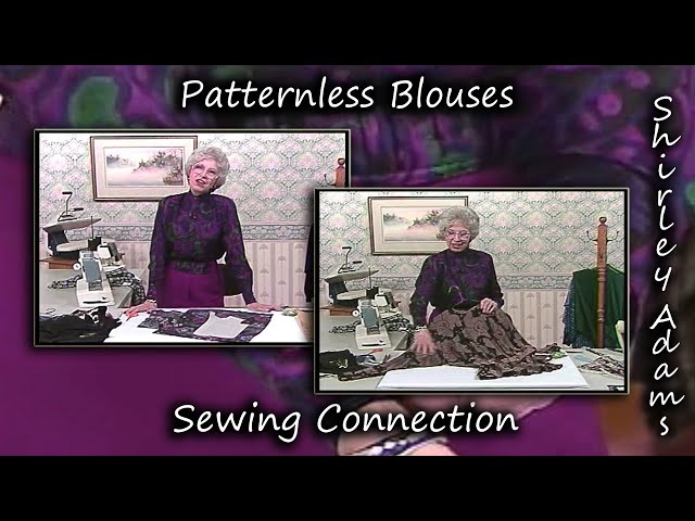 Patternless Blouses with Shirley Adams Sewing Connection