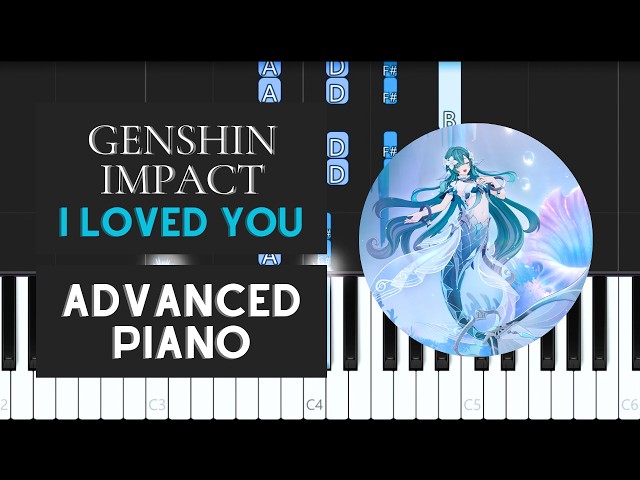 I Loved You (Advanced Piano Tutorial) - Genshin Impact