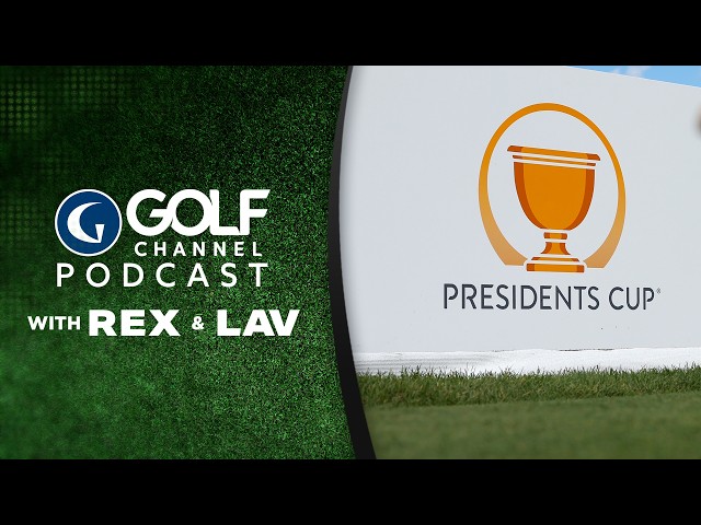 Presidents Cup Preview: Golf Channel Podcast with Rex & Lav | Golf Channel