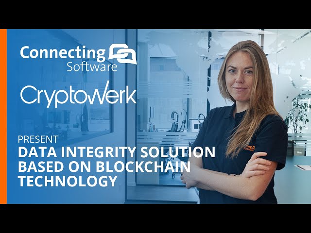 Connecting Software & Cryptowerk present Data Integrity Solution based on Blockchain Technology