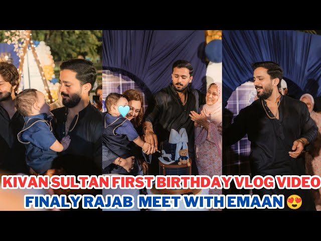 Kivan Sultan’s First Birthday Vlog | Finally, Rajab Butt Meets Emaan