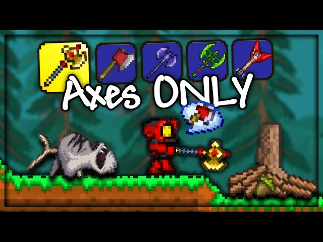 Terraria, but I can ONLY use Axes