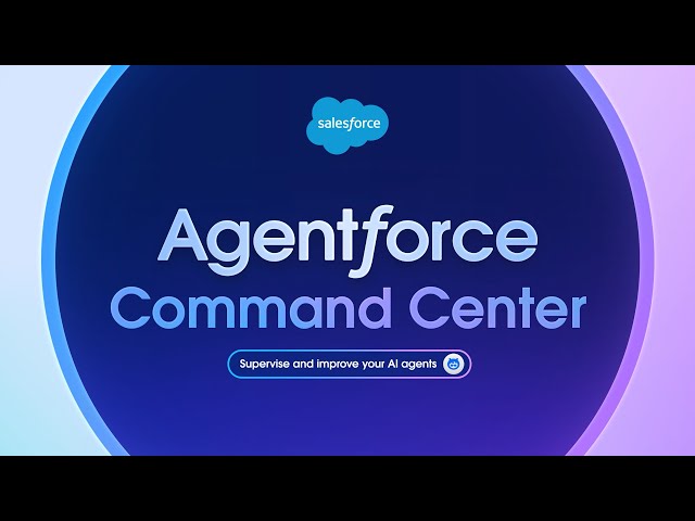 Measure, manage, and optimize AI agents with Agentforce Command Center