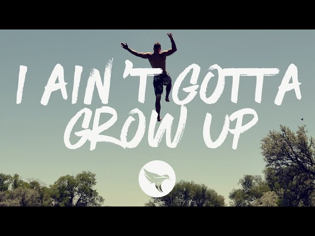 Logan Mize - I Ain't Gotta Grow Up (Lyrics)