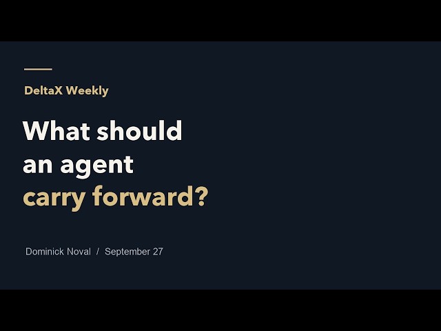 What Should an Agent Carry Forward? | DeltaX Weekly