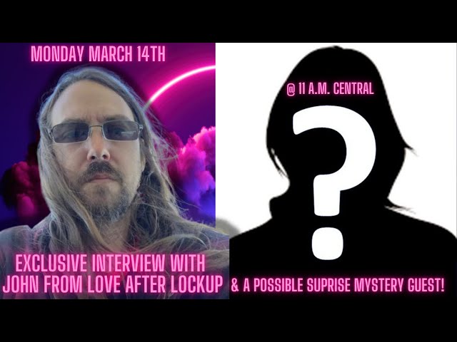 Exclusive Interview with John from Love After Lockup with a possible surprise mystery guest!