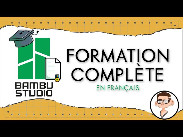 Complete training at Bambu Studio in French (for Bambu Lab X1, P1P, P1S, A1 and A1 mini)
