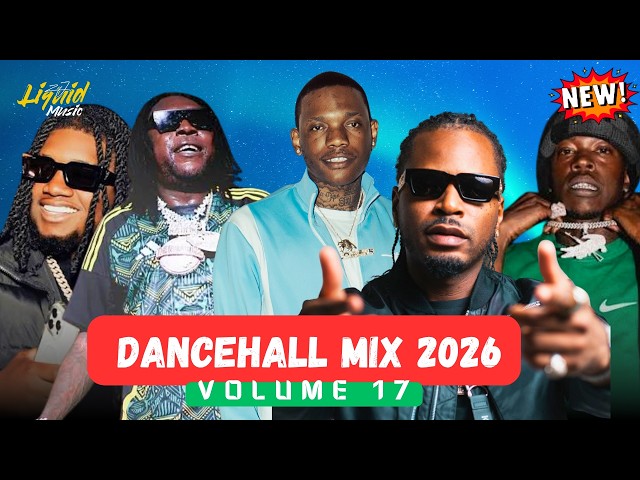 DANCEHALL MIX 2026 VOL. 17 🔥 Shenseea, Masicka, Valiant, Chronic Law, Popcaan.