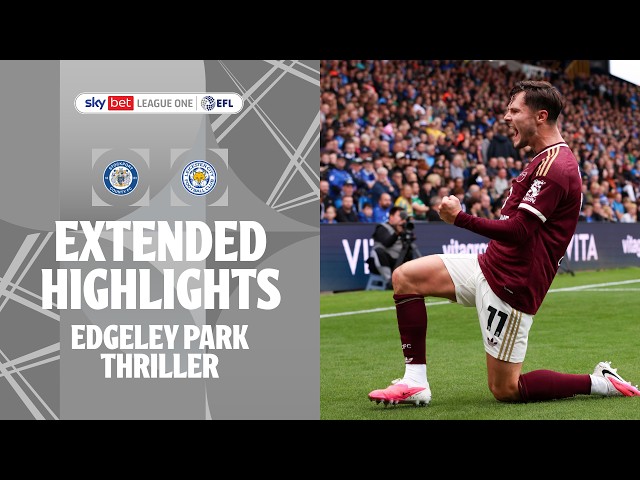 EDGELEY PARK THRILLER | Stockport County v Leicester City extended highlights