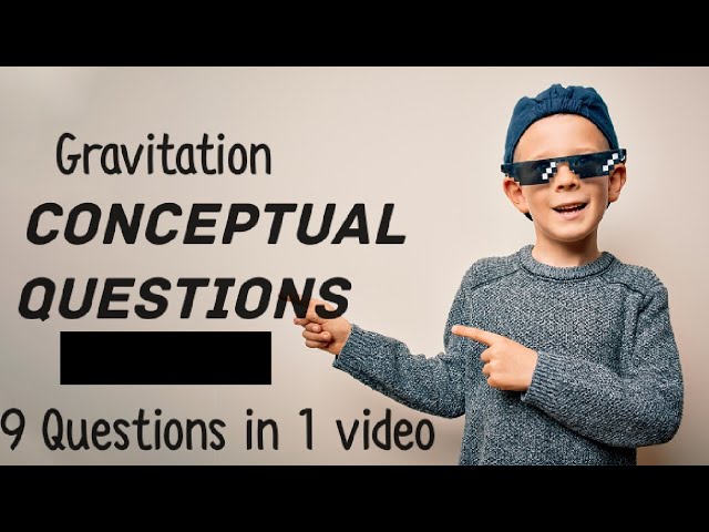 Class 9th | chap 5 | Gravitation | Full Conceptual Q's. | Q.s 1 to Q's 9 | #conceptualquestions