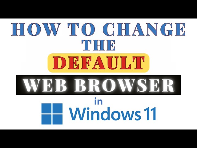 How to Change the Default Web Browser in Windows 11 : PC Tutorial