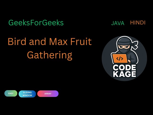 GFG | POTD | Bird and Max Fruit Gathering | Sliding Window | Java | Hindi