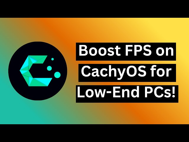 Boost FPS on CachyOS for Low End PCs!