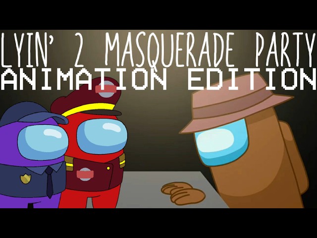 Among Us Mashup L&A: Lyin' 2 Masquerade Party (Lyin' 2 Me X Masquerade Party)