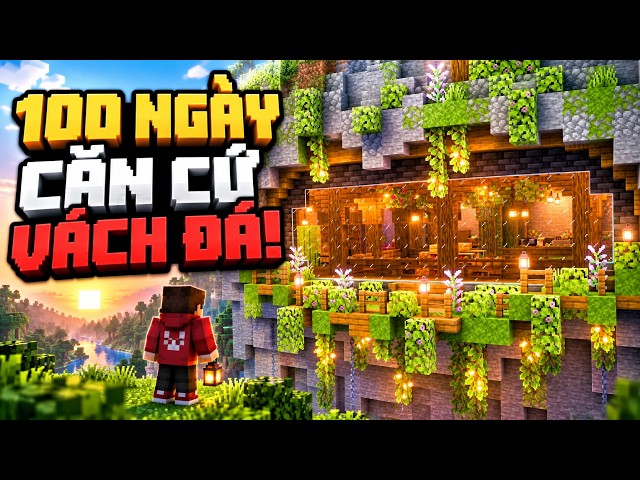 Tôi Sống Sót 100 Ngày Để Xây Căn Cứ Bên Trong Vách Đá Minecraft Hardcore