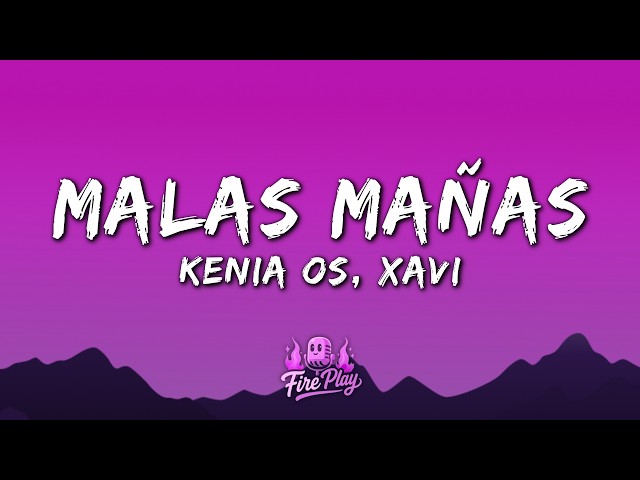 Kenia Os, Xavi - Malas Mañas (Letra/Lyrics)