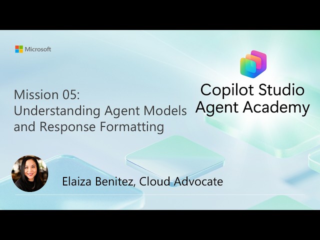 Understanding agent models and response formatting | Mission 5 | Agent Operative