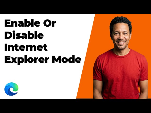 How To Enable Or Disable Internet Explorer Mode From Microsoft Edge (Easy Guide)