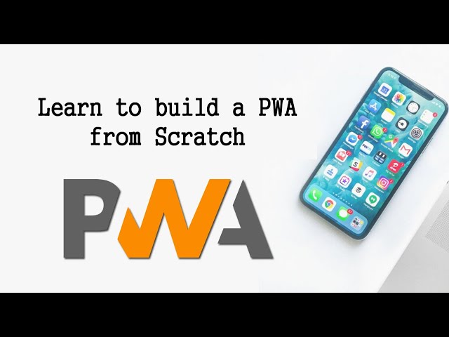 Progressive Web App tutorial – Learn to build a PWA from Scratch