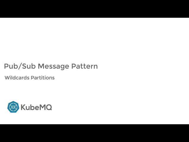 KubeMQ - Pub/Sub  Pattern Features - Wildcards Partitions