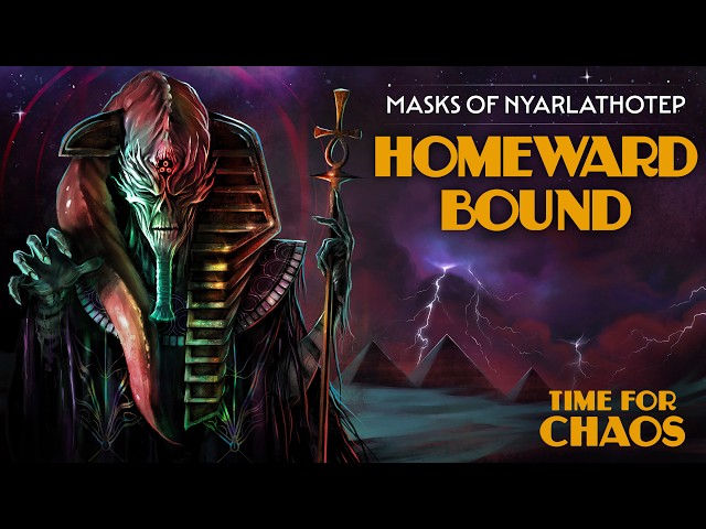Homeward Bound | Time For Chaos S1 E8 | Call of Cthulhu Masks of Nyarlathotep