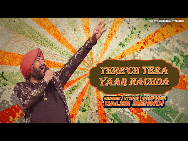 Tere’ch Tera Yaar Nachda (Lyrical) | Daler Mehndi | Punjabi Dance Song | Full Lyrics Video