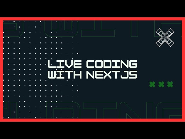 Live Coding with NextJS [LET’S CODE]