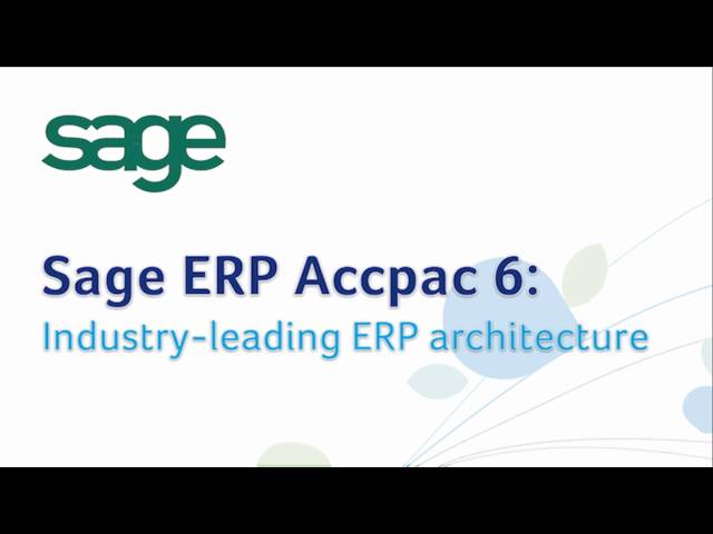 Sage ERP Accpac v6: Industry-leading ERP architecture