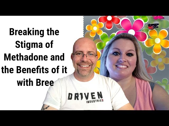 Breaking the Stigma of Methadone and the Benefits of it with Bree!