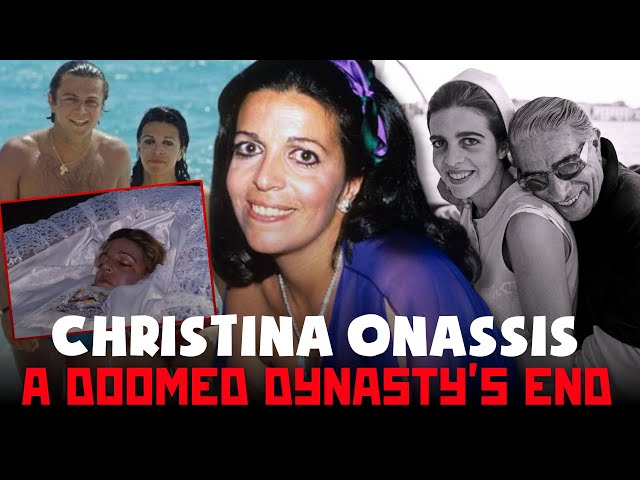 Christina Onassis: The Last Tragedy of High Society’s Most Doomed Dynasty