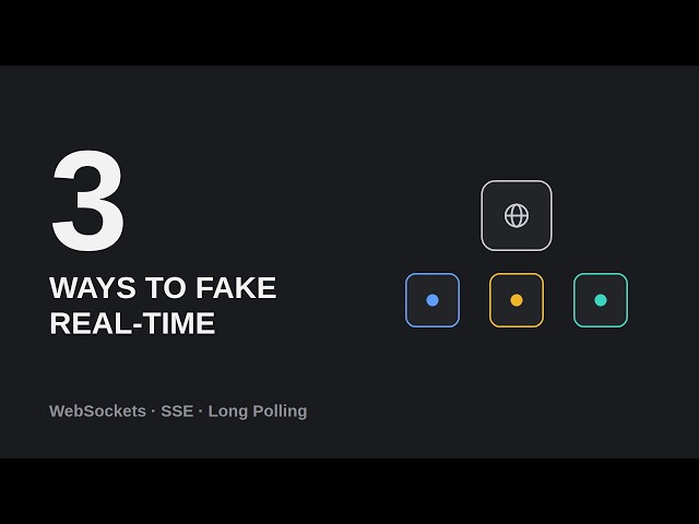 3 Ways The Web Fakes Real-Time (WebSockets vs SSE vs Long Polling)