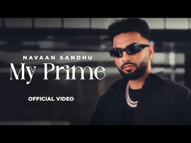 My Prime : Navaan Sandhu (HD Video) | Naveezy | New Latest Punjabi Songs 2025