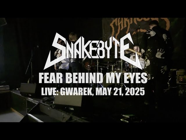 Snakebyte - Fear Behind My Eyes (Live: Gwarek, May 21, 2025)