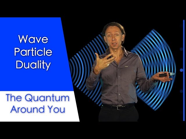 Wave particle duality: The Quantum Around You. Ep 4