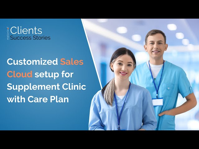 Case Study | Customized Sales Cloud Setup | Melonleaf Consulting | Healthcare