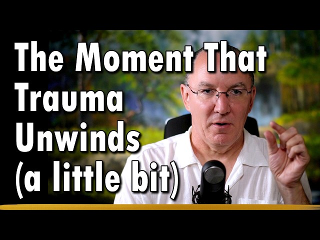 The Moment That Trauma Unwinds (a little bit)